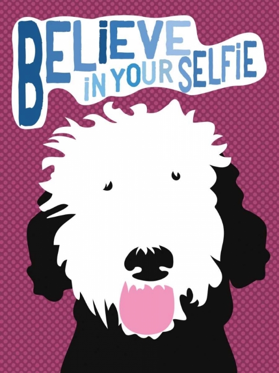 Picture of BELIEVE IN YOUR SELFIE