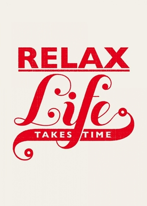 Picture of RELAX - LIFE TAKES TIME