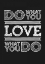 Picture of DO WHAT YOU LOVE