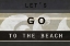 Picture of LETS GO TO THE BEACH