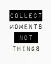 Picture of COLLECT MOMENT NOT THINGS II