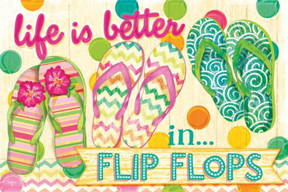 Picture of LIFE IS BETTER IN FLIP FLOPS