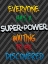 Picture of EVERYONE HAS A SUPER POWER