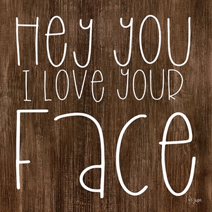 Picture of HEY YOU I LOVE YOUR FACE