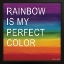 Picture of RAINBOW IS MY PERFECT COLOR