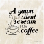 Picture of SILENT SCREAM FOR COFFEE