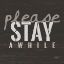 Picture of PLEASE STAY AWHILE