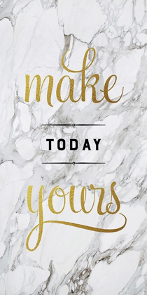 Picture of MAKE TODAY YOURS