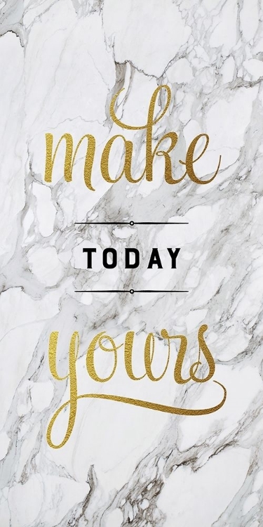 Picture of MAKE TODAY YOURS