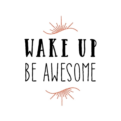 Picture of WAKE UP BE AWESOME