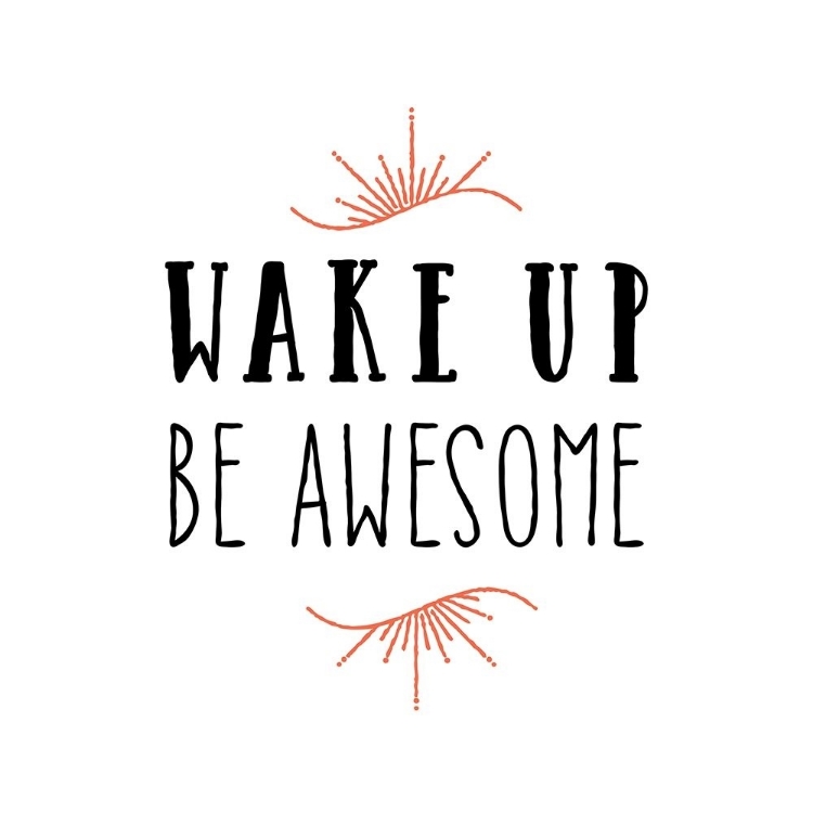 Picture of WAKE UP BE AWESOME