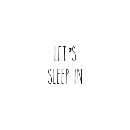 Picture of LETS SLEEP IN I