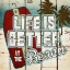 Picture of LIFE IS BETTER AT THE