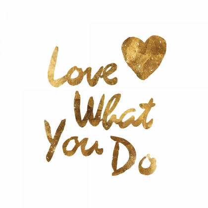 Picture of LOVE WHAT YOU DO HEART