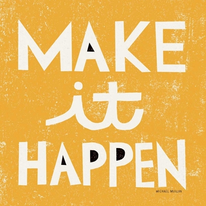 Picture of MAKE IT HAPPEN