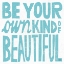 Picture of BE YOUR OWN KIND OF BEAUTIFUL