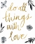 Picture of DO ALL THINGS WITH LOVE BW