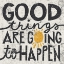 Picture of GOOD THINGS ARE GOING TO HAPPEN