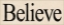 Picture of BELIEVE