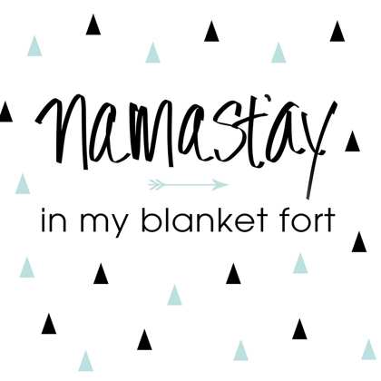 Picture of NAMASTAY IN MY BLANKET FORT