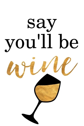 Picture of SAY YOULL BE WINE