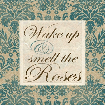 Picture of WAKE UP AND SMELL THE ROSES
