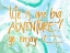 Picture of LIFE IS ONE BIG ADVENTURE
