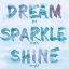 Picture of DREAM, SPARKLE, SHINE