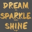 Picture of DREAM, SPARKLE, SHINE