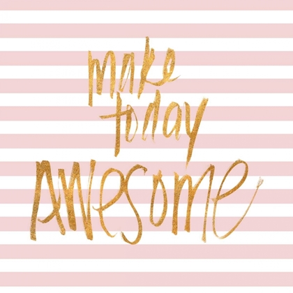 Picture of MAKE TODAY AWESOME ON PINK STRIPES