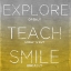 Picture of EXPLORE TEACH SMILE