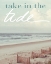 Picture of TAKE IN THE TIDE