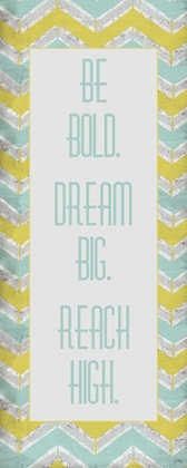 Picture of BE BOLD. DREAM BIG.
