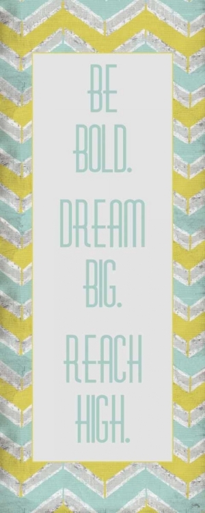 Picture of BE BOLD. DREAM BIG.