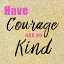 Picture of HAVE COURAGE