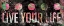 Picture of LIVE YOUR LIFE 2