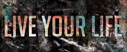 Picture of LIVE YOUR LIFE