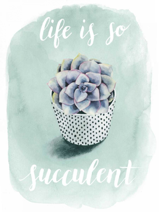 Picture of LIFE IS SUCCULENT I