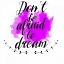 Picture of DONT BE AFRAID TO DREAM