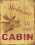 Picture of CABIN WELCOME