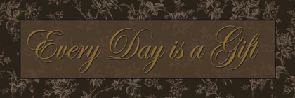 Picture of EVERY DAY IS A GIFT