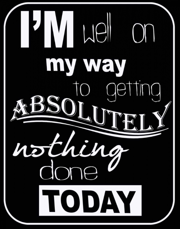Picture of NOTHING DONE TODAY