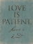Picture of LOVE IS PATIENT