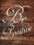 Picture of BE POSITIVE