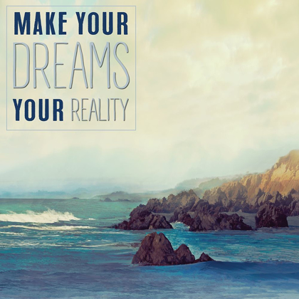Picture of MAKE YOUR DREAMS YOUR REALITY