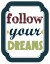 Picture of FOLLOW YOUR DREAMS