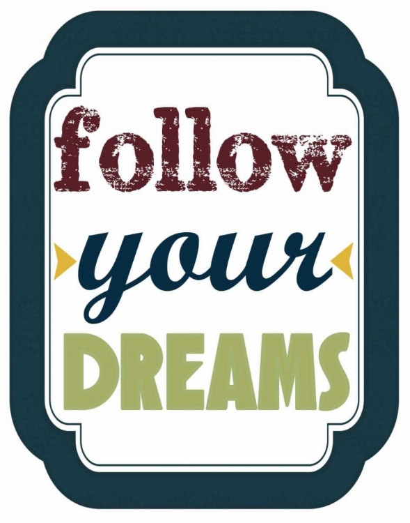 Picture of FOLLOW YOUR DREAMS