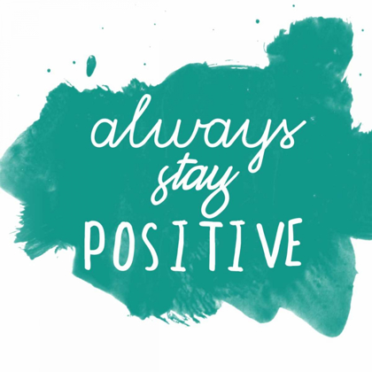Picture of ALWAYS STAY POSITIVE