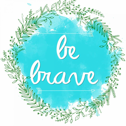 Picture of BE BRAVE