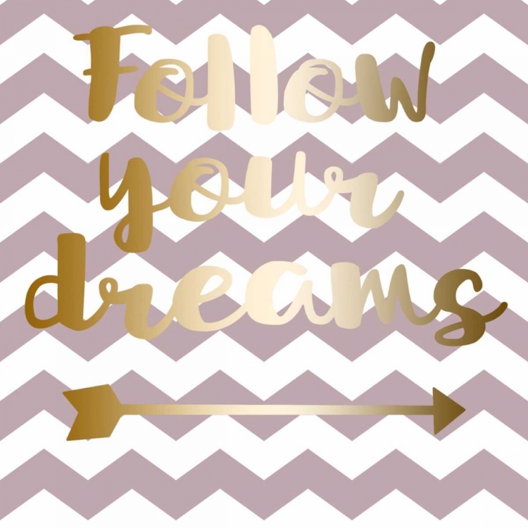 Picture of FOLLOW YOUR DREAMS